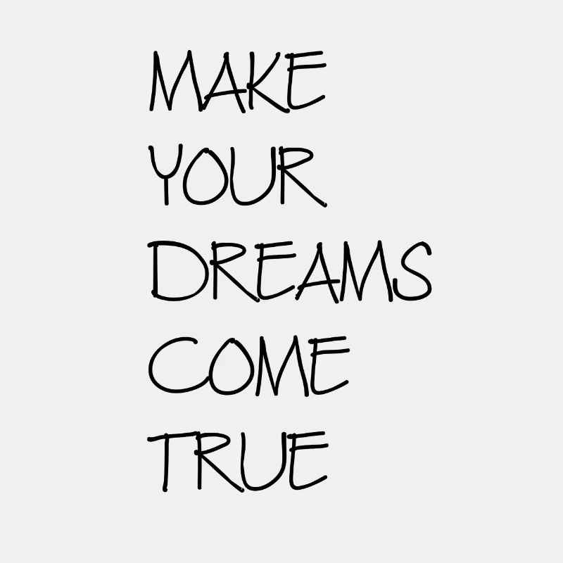 Make your dreams come true