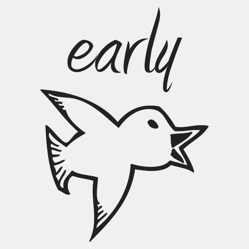 Early bird - Frühaufsteher