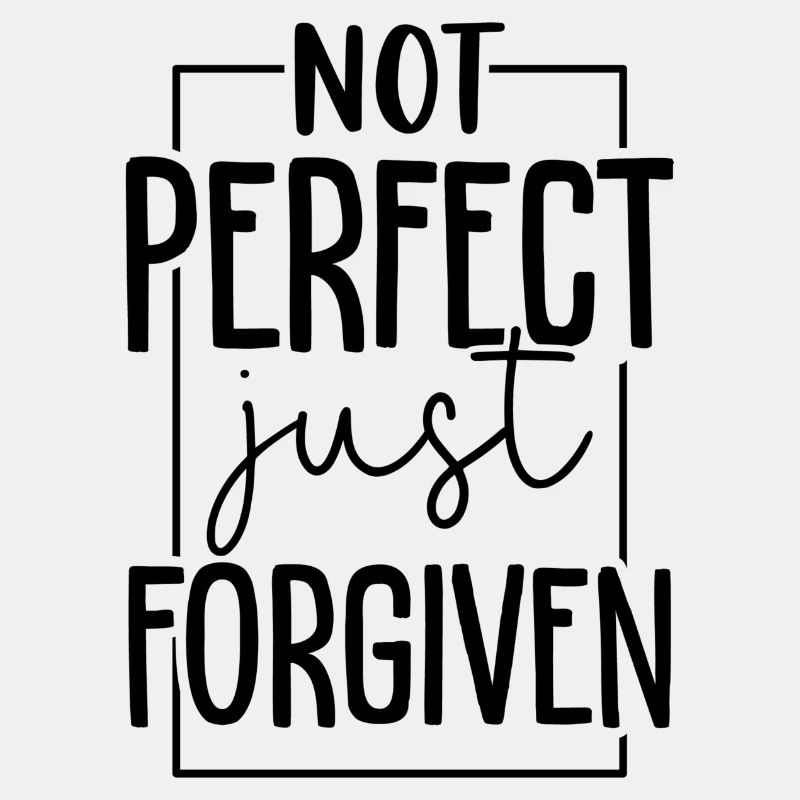 Not Perfect Just Forgiven