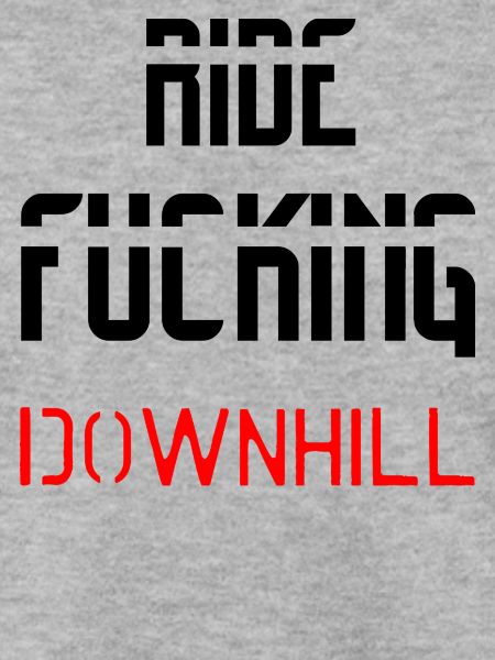 RIDE FUCKING DOWNHILL BLACK