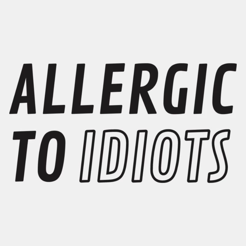Allergic to idiots