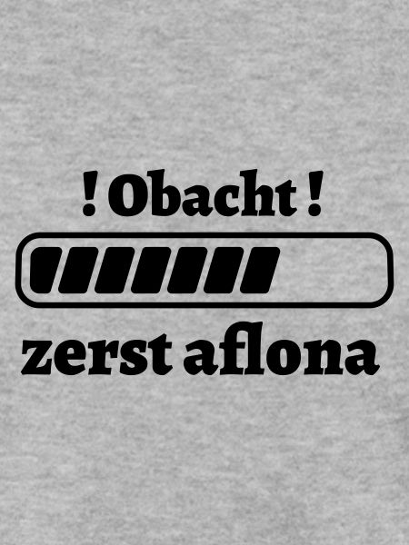 zerst aflona - bayerischer Spruch
