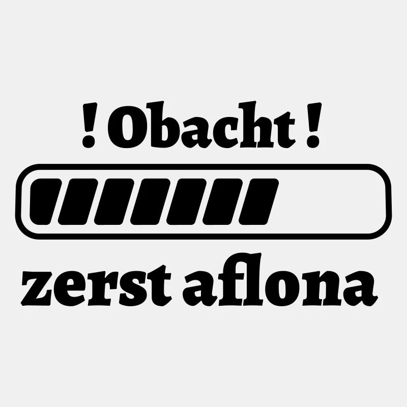 zerst aflona - bayerischer Spruch