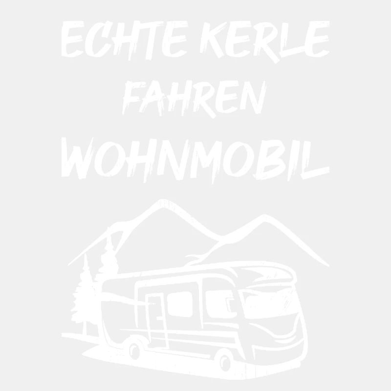 Echte Kerle fahren Wohnmobil