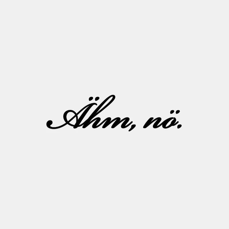 Ähm, nö. Spruch