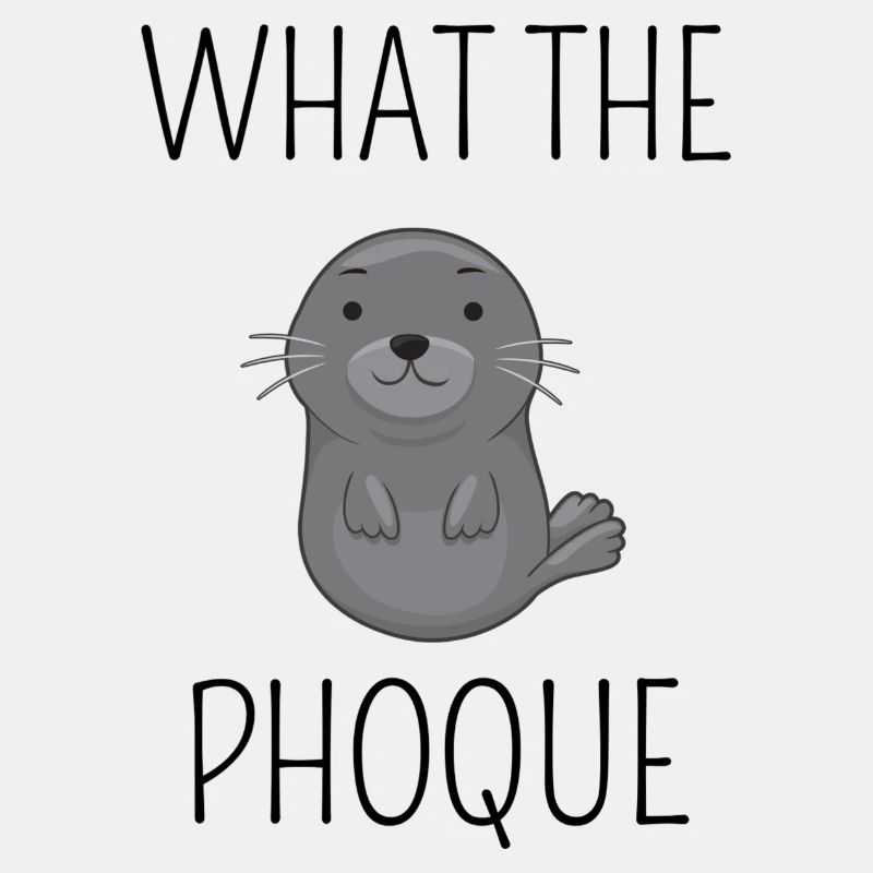 What the phoque!