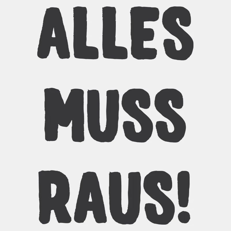 ALLES MUSS RAUS!