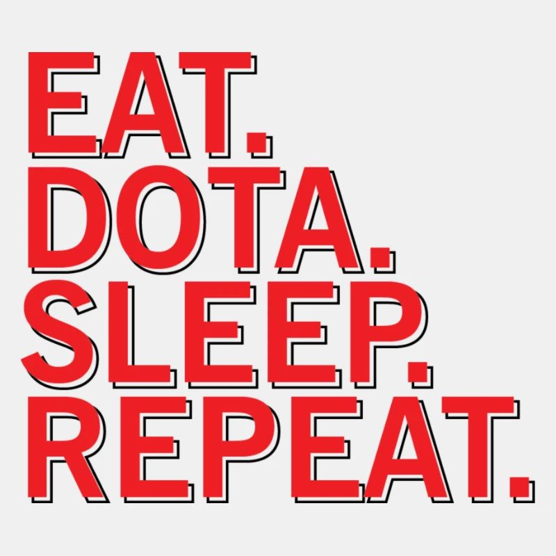 EAT DOTA SLEEP REPEAT