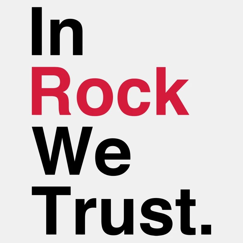 In Rock We Trust.