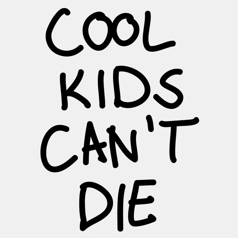 Cool kids can't die