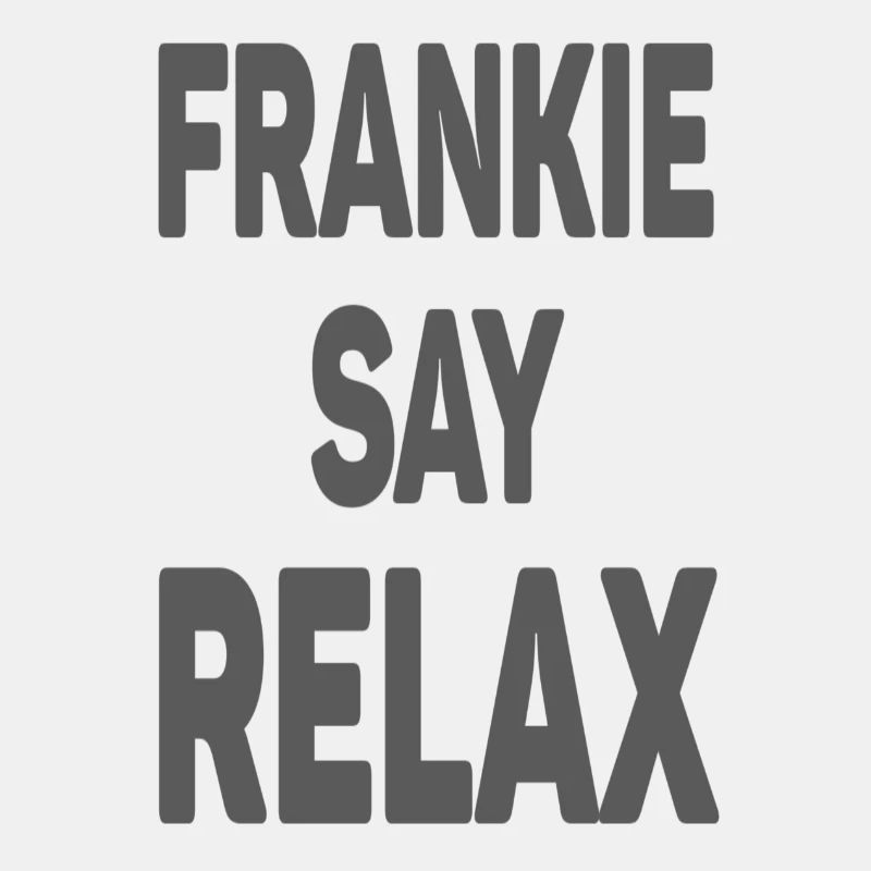 Frankie sag entspann dich