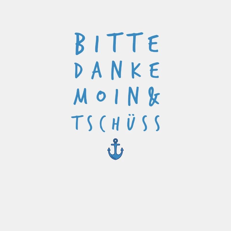 Bitte - Danke - Moin - Tschüss
