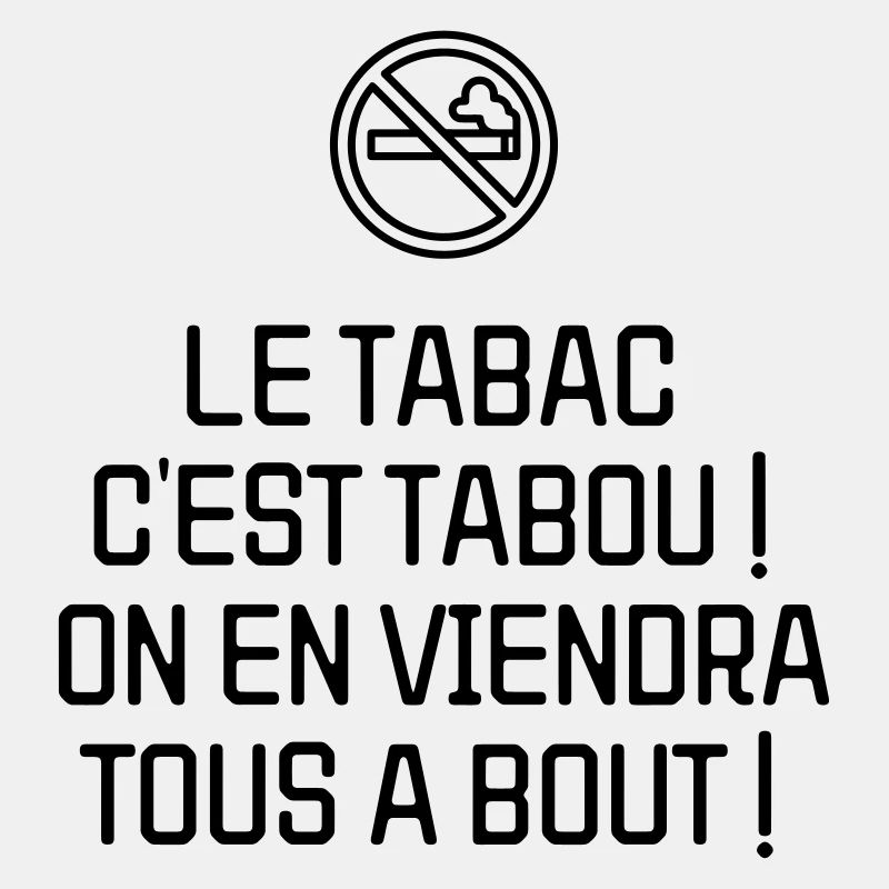 Le tabac c'est tabou ! On en viendra tous à bout !