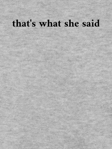 Thats What She Said