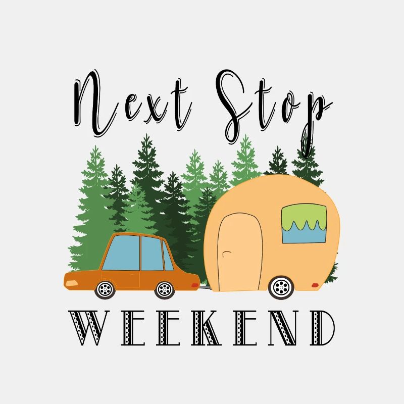 Next Stop - Weekend Camping Camper Wochenende Fun
