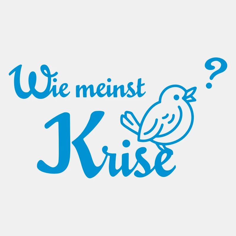 Wie meinst Krise, Spatzl?