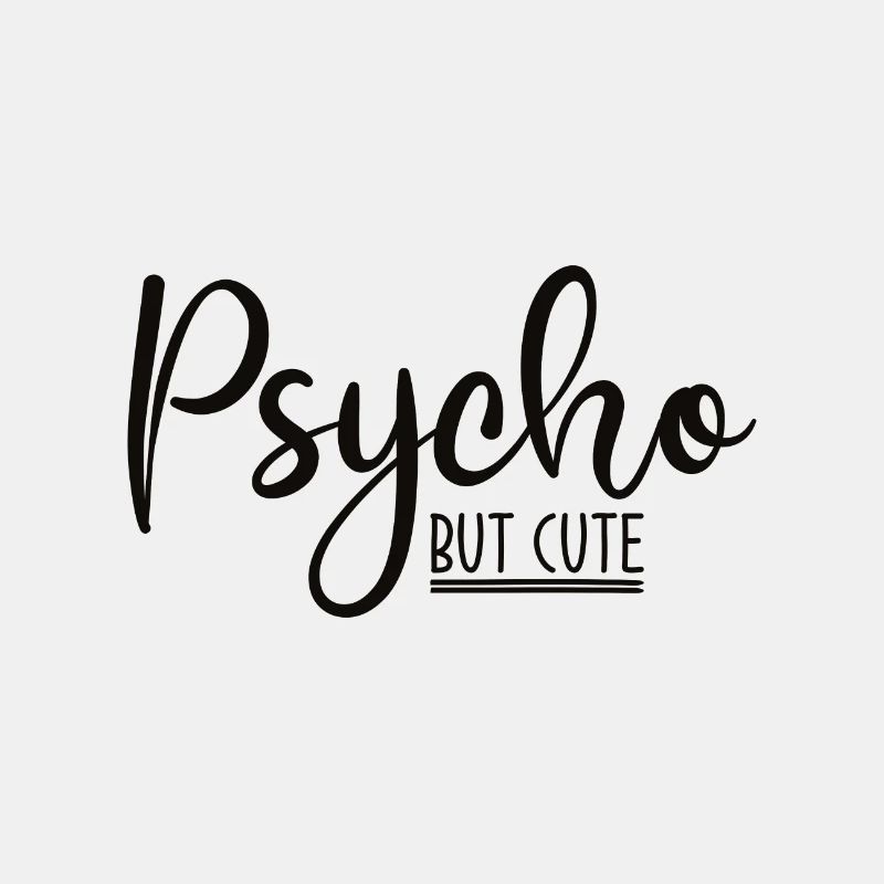 Psycho but cute Lustiger Spruch