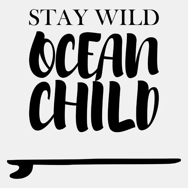 Stay Wild Ocean Child