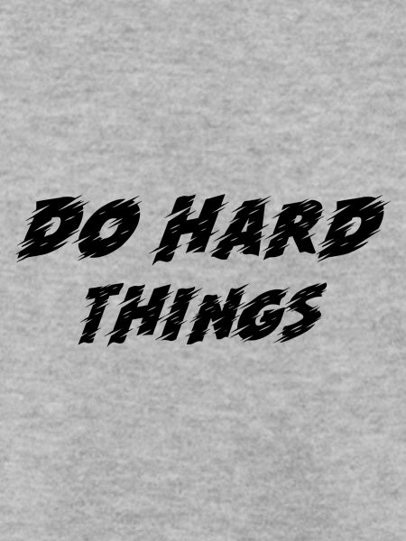 DO HARD THINGS