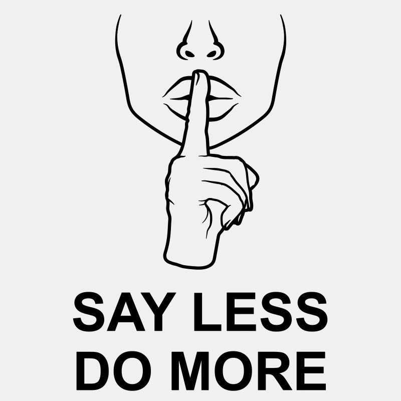 say less do more