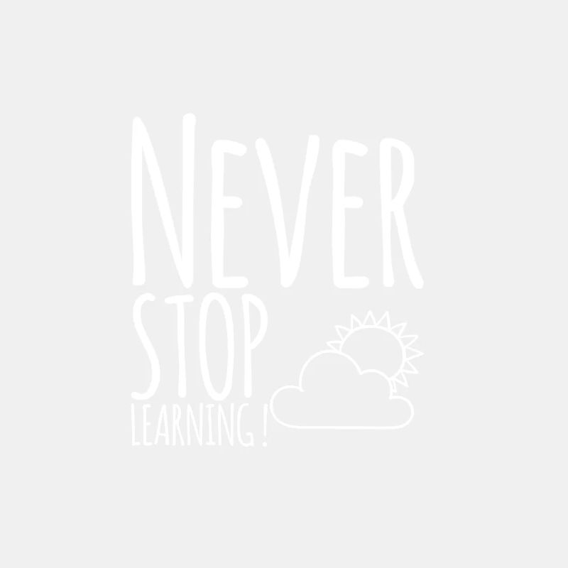 Never STOP Learning !
