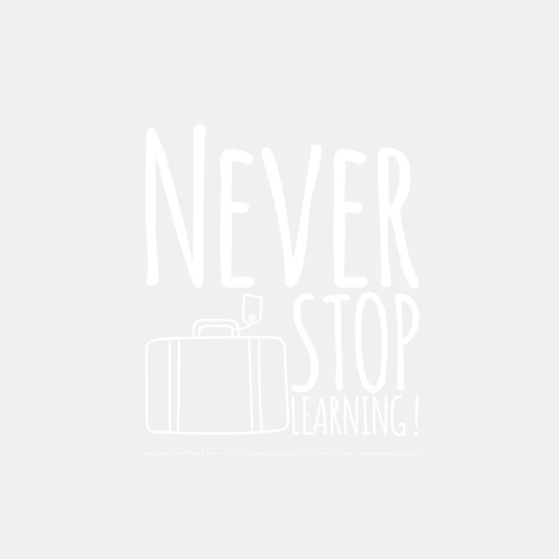 Never STOP Learning!