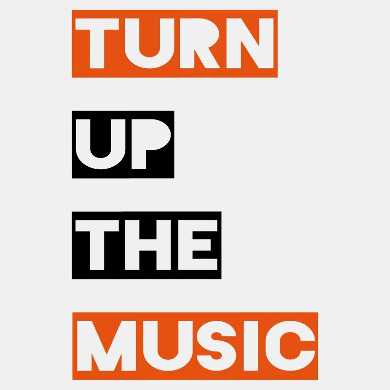 Turn up the music