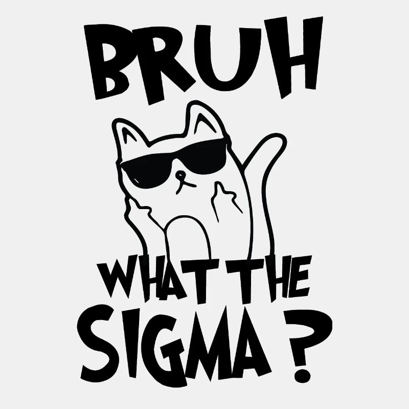 Bruh what the sigma?