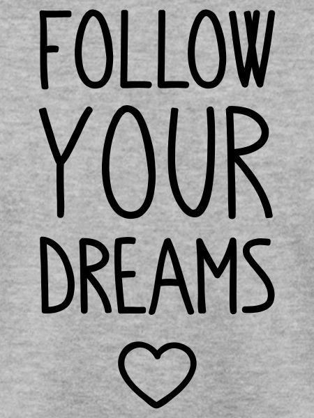 Follow your Dreams