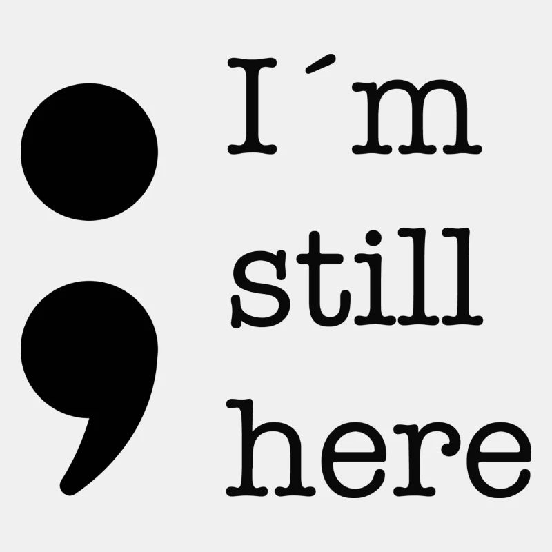 I´m still here Semikolon
