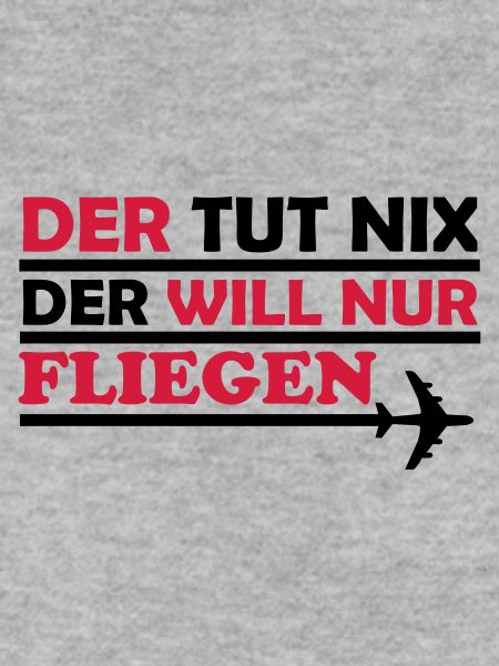 der will nur fliegen