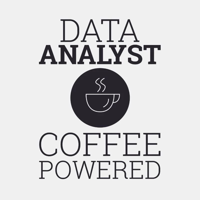 "Data Analyst Coffee Powered" | Data Scientist
