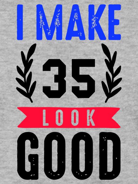 look good 35