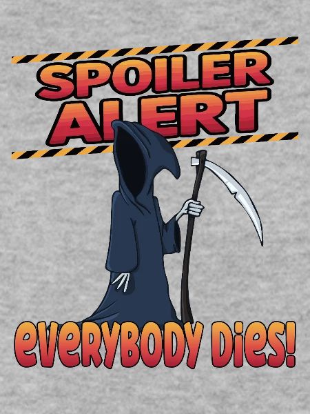spoiler alert everyone dies