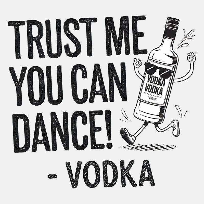 Croyez-moi, vous savez danser. -Vodka