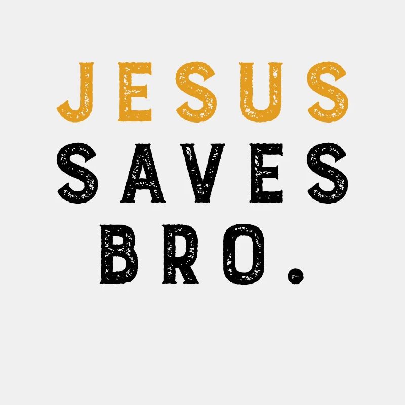 Jesus Saves Bro.