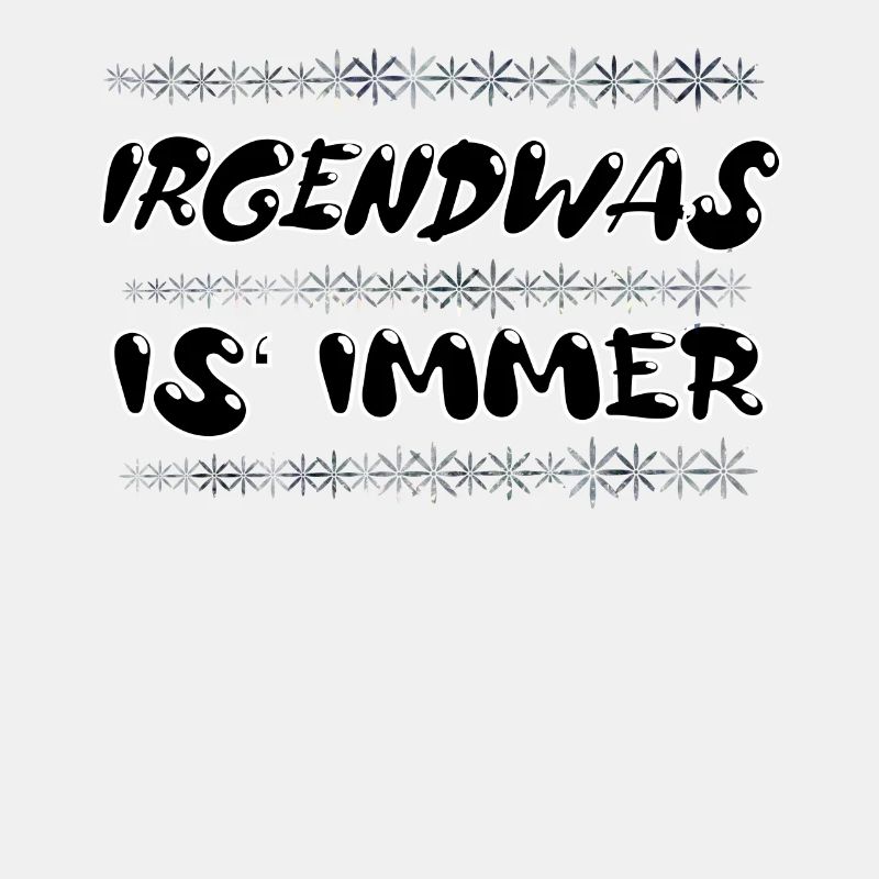 Irgendwas is immer