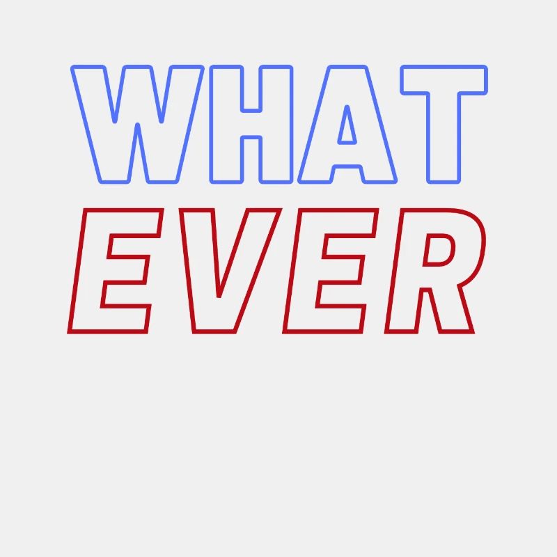 What Ever Whatever Red Blue