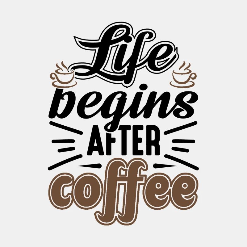 Life Begins After Coffee