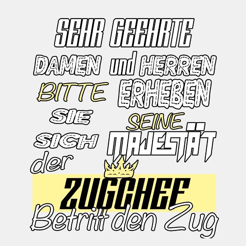 Majästet Zugchef Zugbegleiter Spruch