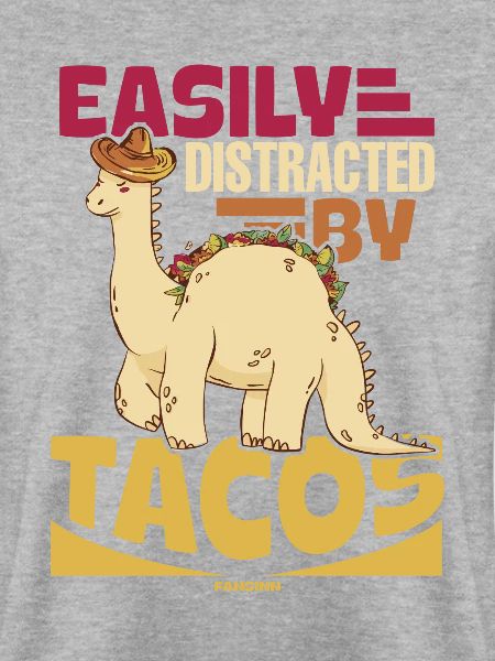 Easily Distracted By Tacos