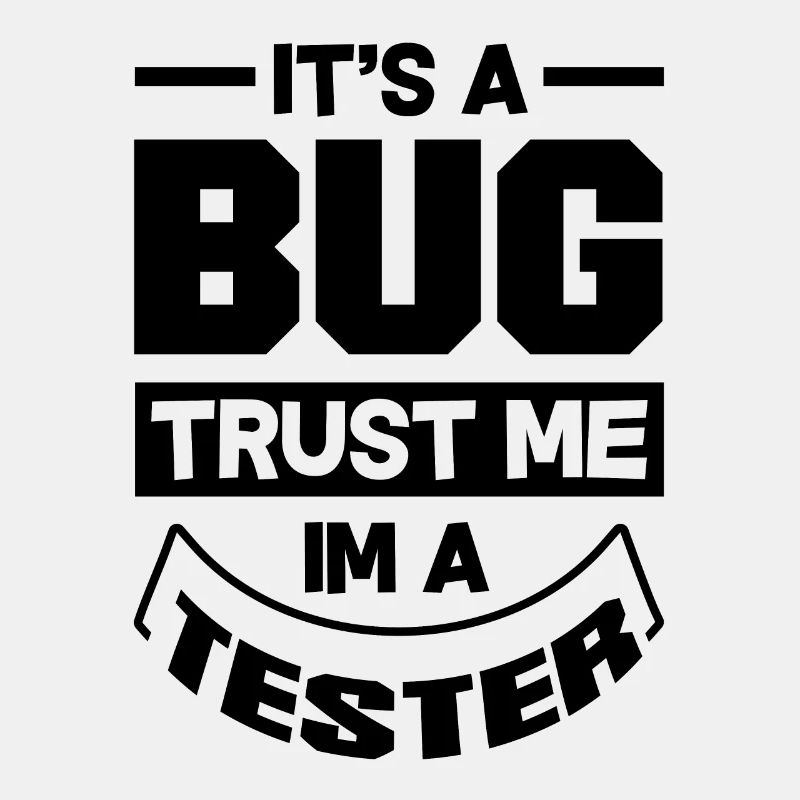 It's A Bug Trust Me Im A Tester Video Game Player