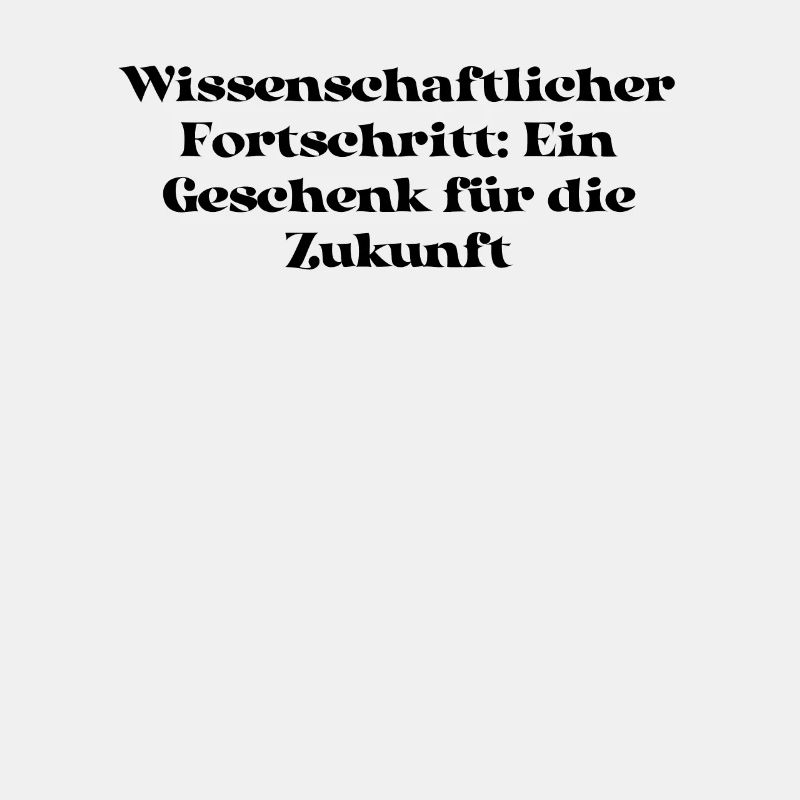 Wissenschaft - Wissenschaftlicher Fortschritt: