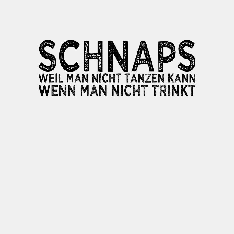 Schnaps Tanzen Spruch
