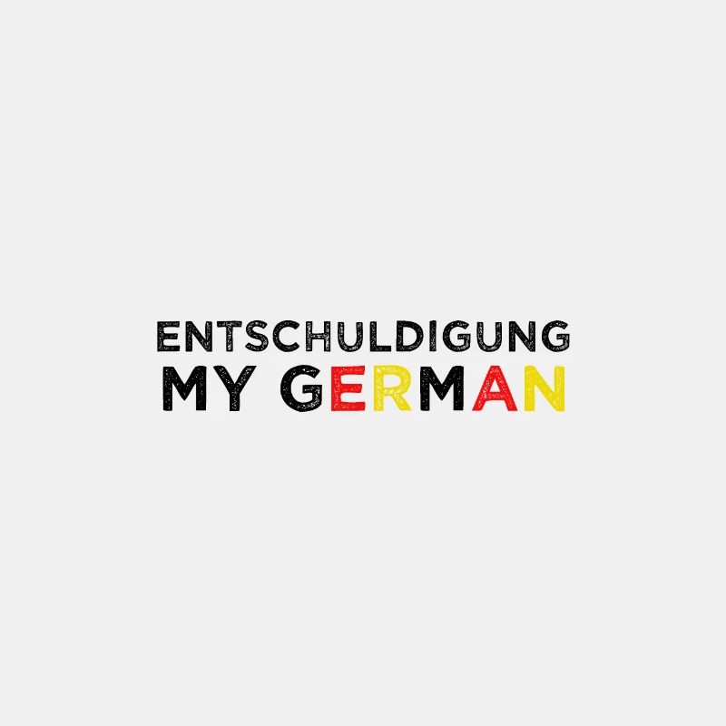ENTSCHULDIGUNG MY GERMAN