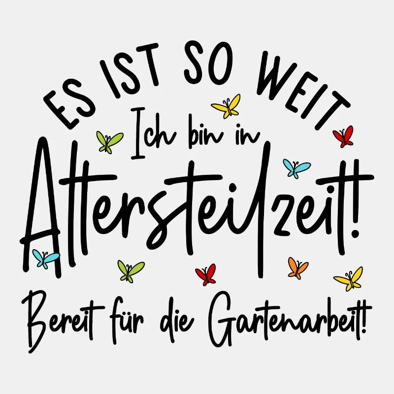 Es ist so weit - Altersteilzeit - Gartenarbeit
