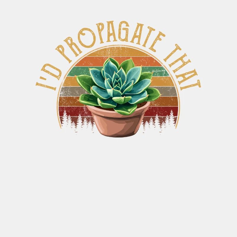 I'd Propagate That, plants Succulents