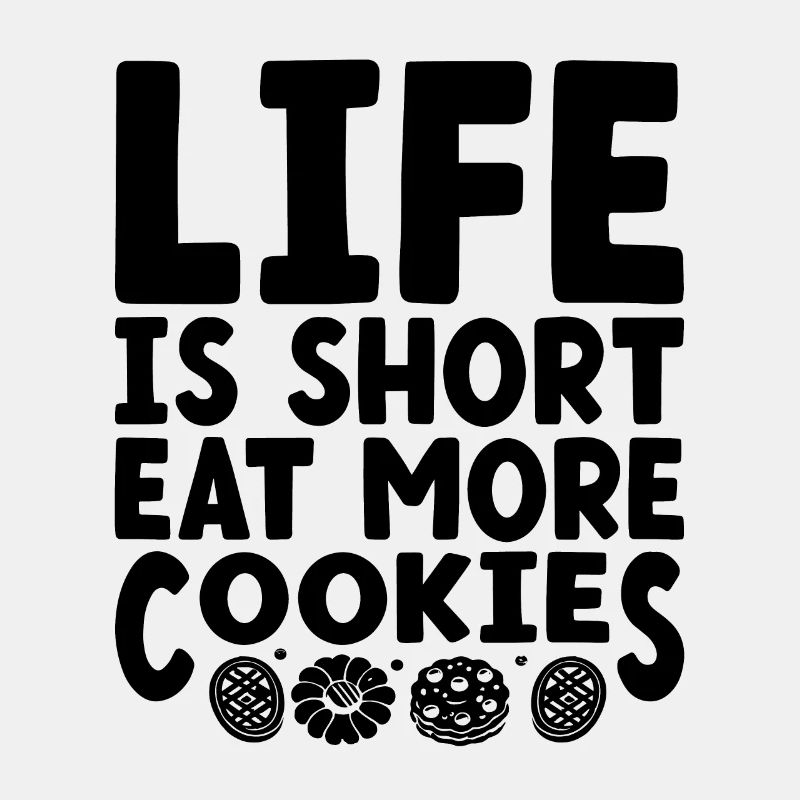 Life Is Short Eat More Cookies Baking Bake Baker