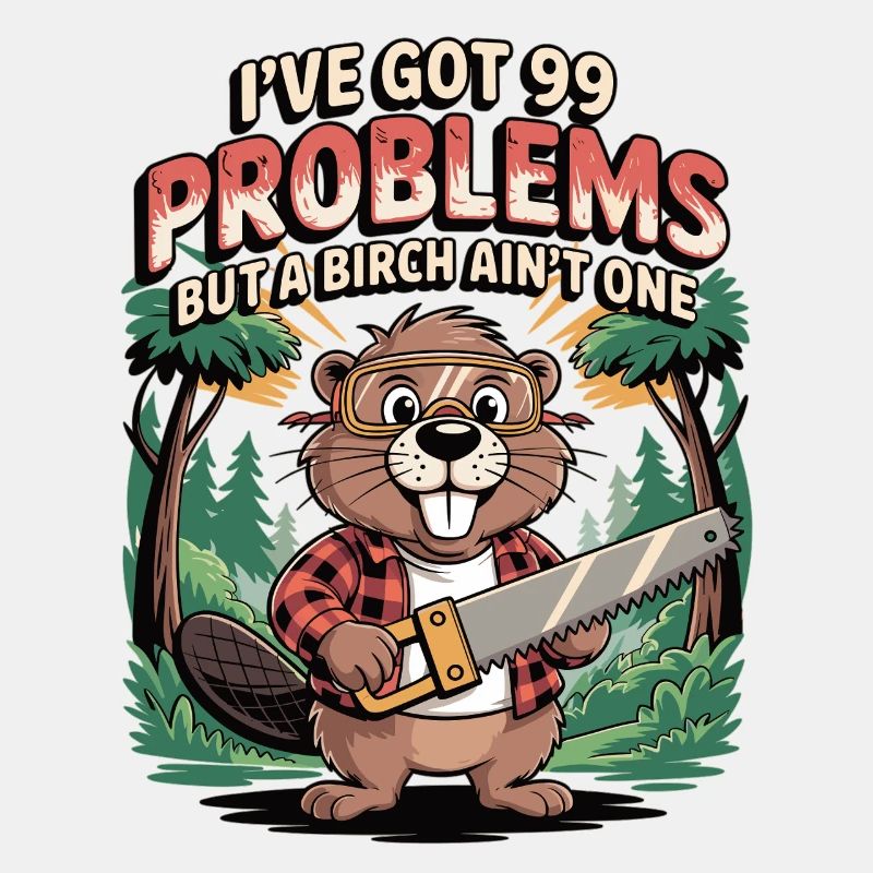 Beaver saying: No problem with birch