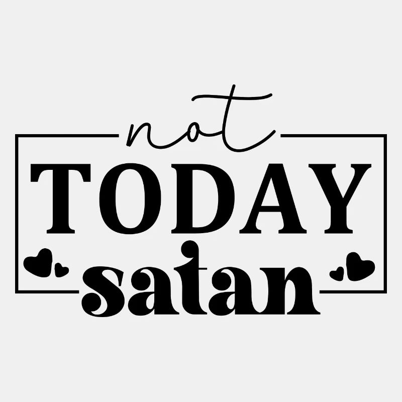 Not Today Satan